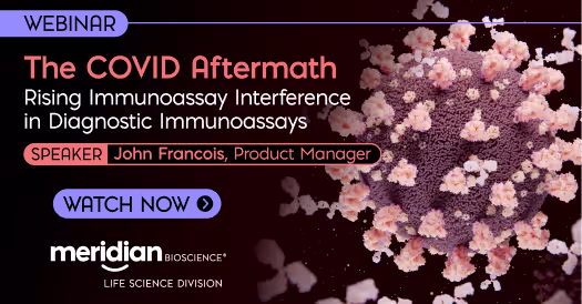 Webinar banner: "The COVID Aftermath"—Rising Immunoassay Interference in Diagnostic Immunoassays; Speaker John Francois; Watch Now button; Meridian Bioscience logo.