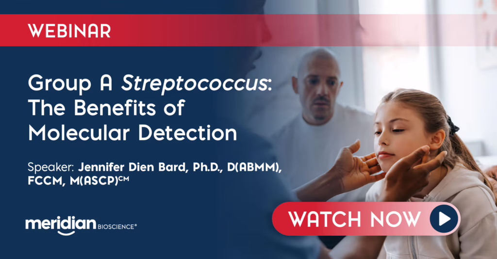 Webinar banner: 'Group A Streptococcus: The Benefits of Molecular Detection' with a clinician examining a young patient; Meridian Bioscience logo visible.